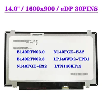 B140RTN03.0 Подходит для B140RTN02.3 N140FGE-E32 N140FGE-EA2 LP140WD2-TPB1 LTN140KT13 1600x900 ЖК-экран для ноутбука 30pin Панель дисплея