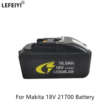 Для Makita 18V 16.0Ah 21700 Аккумуляторная Батарея Для Электроинструментов со Светодиодной Литий-ионной Заменой LXT BL1860B BL1860 BL1850