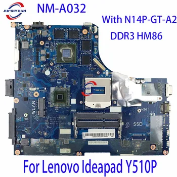 Материнская плата NM-A032.Для материнской платы ноутбука Lenovo Ideapad Y510P. Со 100% рабочим тестом N14P-GT-A2 DDR3 HM86 (HR).