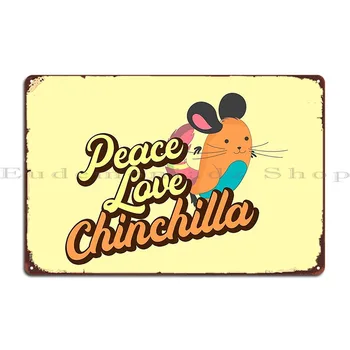 Металлическая табличка Peace Love с изображением Шиншиллы, Классическая Настенная Забавная Ржавая Жестяная вывеска-плакат